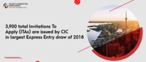 3,900 total Invitations To Apply (ITAs) are issued by CIC in largest Express Entry draw of 2018