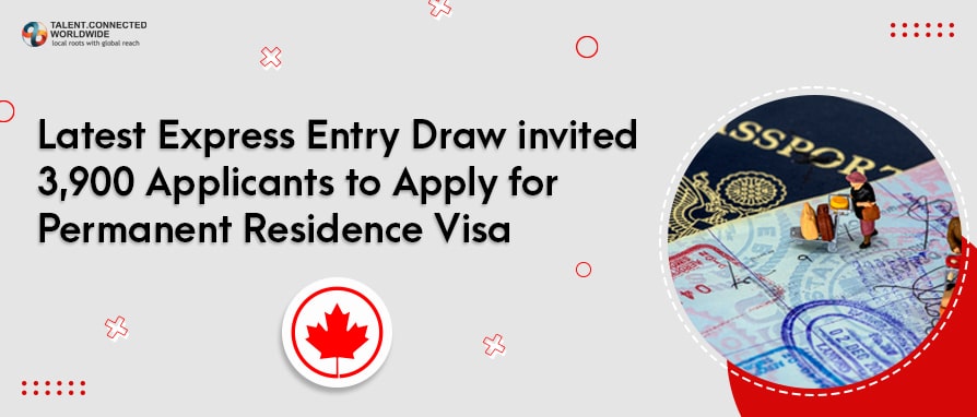 Latest Express Entry Draw invited 3,900 applicants to apply for permanent residence visa