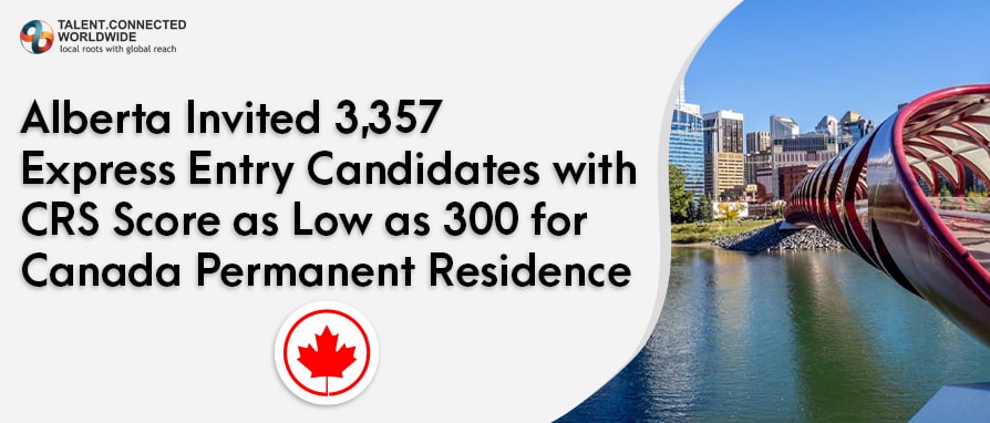 Alberta Invited 3,357 Express Entry Candidates with CRS Score as Low as 300 for Canada Permanent Residence