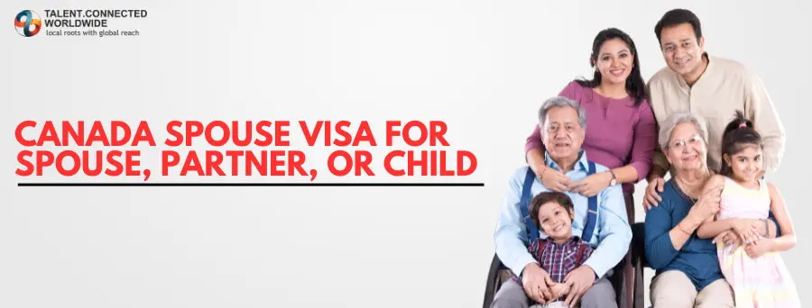 Canada Spouse Visa for Spouse, Partner, or Child