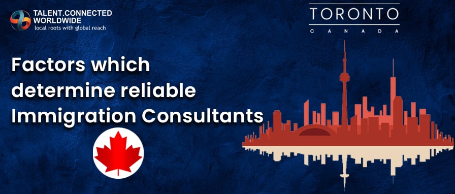 Factors which determine reliable Immigration Consultants