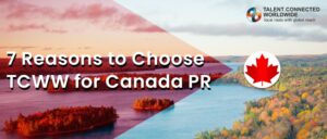 7 Reasons to Choose TCWW for Canada PR