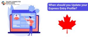 When should you Update your Express Entry Profile