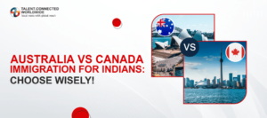 Australia vs Canada Immigration for Indians Choose Wisely-min