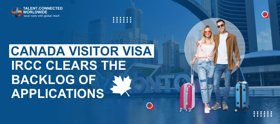 Canada Visitor Visa IRCC clears the backlog of applications