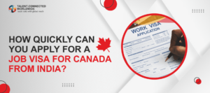 How quickly can you apply for a Job Visa for Canada from India