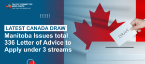 Latest Canada Draw- Manitoba Issues total 336 Letter of Advice to Apply under 3 streams