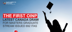 The first OINP Latest Canada Draw for Masters graduate Stream issued 692 ITAs
