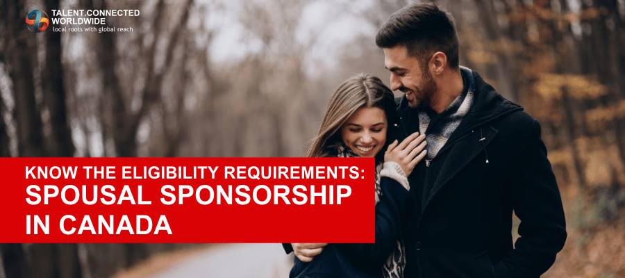 Know the Eligibility Requirements: Spousal Sponsorship in Canada 1 Know the Eligibility Requirements- Spousal Sponsorship in Canada-min