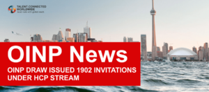 OINP News- OINP Draw Issued 1902 invitations under HCP stream