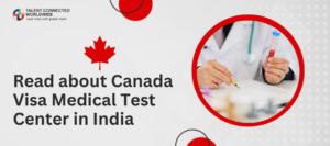 Read about Canada Visa Medical Test Center in India