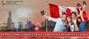 All PNP Draws Update: Chance to Become a Resident of Canada