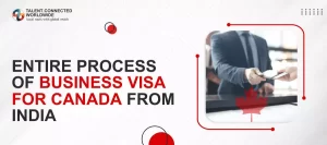 Entire Process of Business Visa For Canada from India