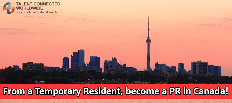 From a Temporary Resident, become a PR in Canada! 