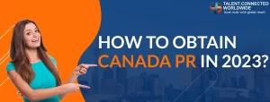 How to Obtain Canada PR in 2023?