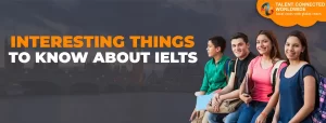  Interesting Things To Know About IELTS