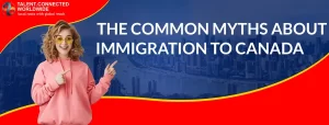 The Common Myths About Immigration to Canada