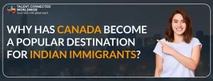 Why has Canada become a popular choice for Indian Immigrants?