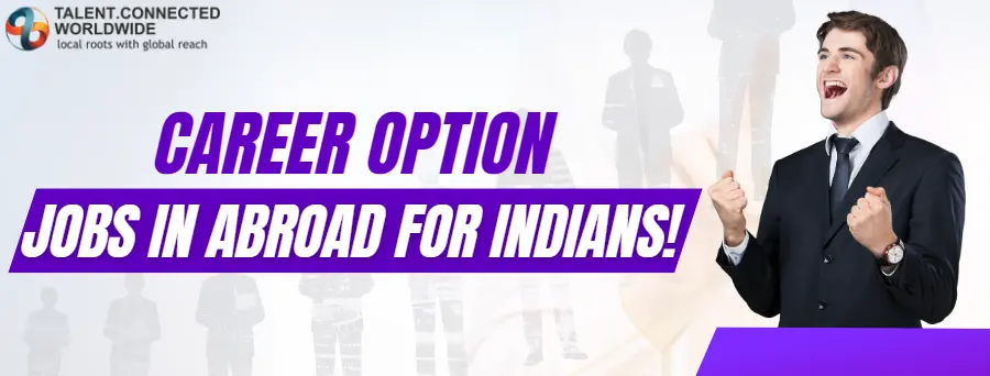 Career Option: Jobs in Abroad for Indians!