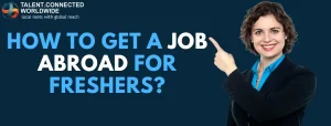 How to Get a Job Abroad for Freshers?