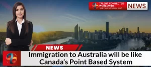 Immigration to Australia will be like Canada’s Point Based System