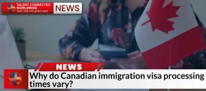 Canadian immigration visa processing times vary