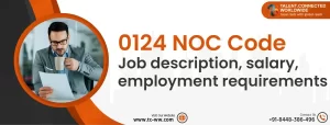 0124 NOC Code: Job description, salary, employment requirements