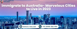Immigrate to Australia- Marvelous Cities to Live in 2023