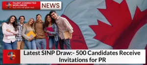 Latest SINP Draw:- 500 Candidates Receive Invitations for PR