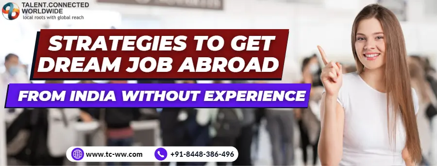 Strategies to Get Dream Job Abroad from India Without Experience Strategies to Get Dream Job Abroad from India Without Experience