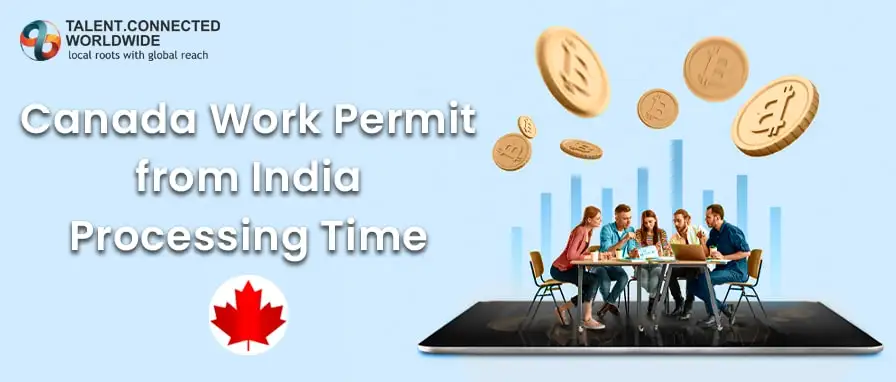 Canada Work Permit from India, requirements and processing time