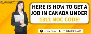 Here is How to Get a Job in Canada under 1311 NOC Code!