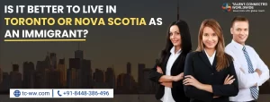 Is it Better to Live in Toronto or Nova Scotia as an Immigrant?