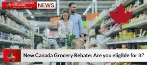 New Canada Grocery Rebate: Are You Eligible for It?