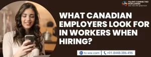 What Canadian Employers Look for in Workers When Hiring?