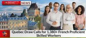 Quebec-Draw-Calls-for-1380-French-Proficient-Skilled-Workers