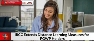 IRCC-Extends-Distance-Learning-Measures-for-PGWP-Holders