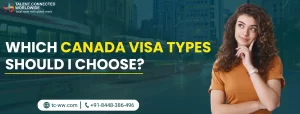 Which-Canada-Visa-Types-should-I-Choose