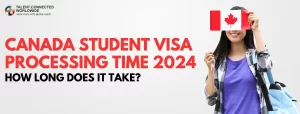 Canada Student Visa Processing Time 2024: How Long Does It Take?