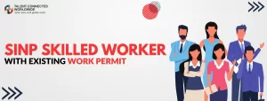 SINP-Skilled-Worker-with-Existing-Work-Permit