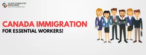Canada Immigration for Essential Workers!