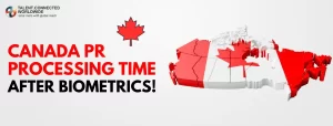 Canada PR Processing Time after Biometrics!