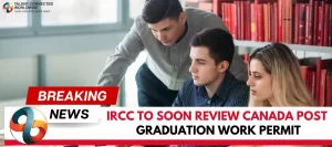 IRCC-to-soon-review-Canada-Post-Graduation-Work-Permit