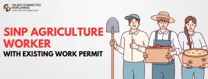 SINP-Agriculture-Worker-With-Existing-Work-Permit