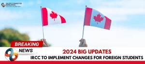 2024-big-updates-IRCC-to-implement-changes-for-foreign-students