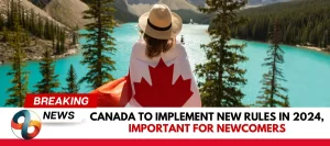 Canada-to-implement-new-rules-in-2024-Important-for-newcomers