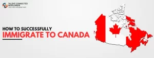 How-To-Successfully-Immigrate-To-Canada