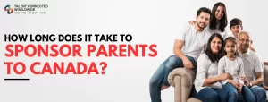 How-long-does-it-take-to-Sponsor-Parents-to-Canada