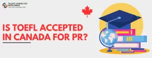 Is-TOEFL-accepted-in-Canada-for-PR