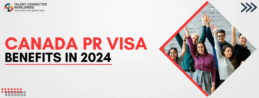 Canada PR Visa Benefits in 2024